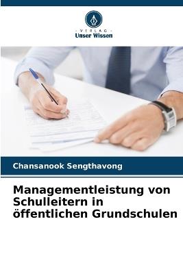 Managementleistung von Schulleitern in ?ffentlichen Grundschulen - Chansanook Sengthavong - cover