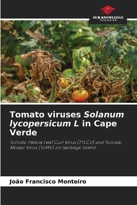 Tomato viruses Solanum lycopersicum L in Cape Verde - Jo?o Francisco Monteiro - cover