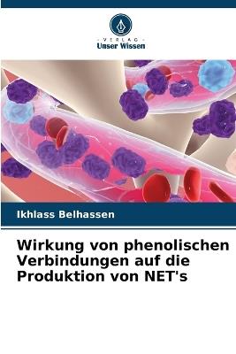 Wirkung von phenolischen Verbindungen auf die Produktion von NET's - Ikhlass Belhassen - cover