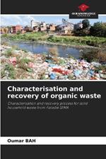 Characterisation and recovery of organic waste