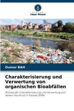 Charakterisierung und Verwertung von organischen Bioabf?llen