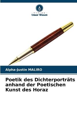 Poetik des Dichterportr?ts anhand der Poetischen Kunst des Horaz - Alpha-Justin Maliro - cover