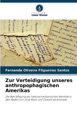 Zur Verteidigung unseres anthropophagischen Amerikas - Fernanda Oliveira Filgueiras Santos - cover