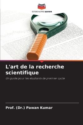 L'art de la recherche scientifique - Prof (Dr ) Pawan Kumar - cover