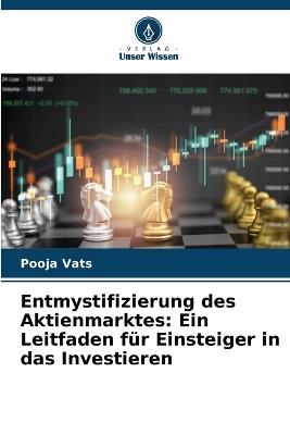 Entmystifizierung des Aktienmarktes: Ein Leitfaden f?r Einsteiger in das Investieren - Pooja Vats - cover