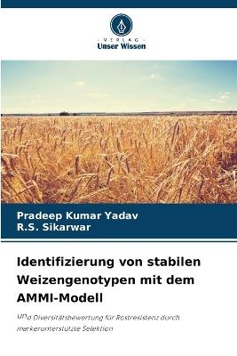 Identifizierung von stabilen Weizengenotypen mit dem AMMI-Modell - Pradeep Kumar Yadav,R S Sikarwar - cover