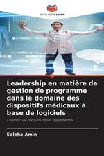 Leadership en mati?re de gestion de programme dans le domaine des dispositifs m?dicaux ? base de logiciels