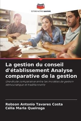 La gestion du conseil d'?tablissement Analyse comparative de la gestion - Robson Antonio Tavares Costa,C?lia Maria Queiroga - cover