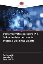 D?marrez votre parcours IA: Guide du d?butant sur le syst?me Buildings Smarts