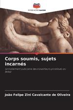 Corps soumis, sujets incarn?s