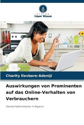 Auswirkungen von Prominenten auf das Online-Verhalten von Verbrauchern - Charity Ilevbare-Adeniji - cover