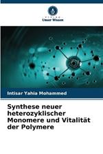 Synthese neuer heterozyklischer Monomere und Vitalit?t der Polymere