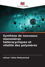 Synth?se de nouveaux monom?res h?t?rocycliques et vitalit? des polym?res