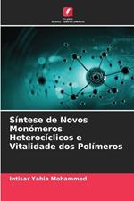 S?ntese de Novos Mon?meros Heteroc?clicos e Vitalidade dos Pol?meros