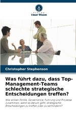 Was f?hrt dazu, dass Top-Management-Teams schlechte strategische Entscheidungen treffen?