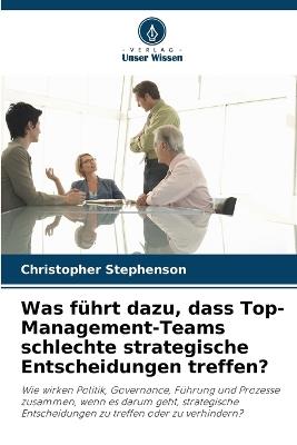 Was f?hrt dazu, dass Top-Management-Teams schlechte strategische Entscheidungen treffen? - Christopher Stephenson - cover