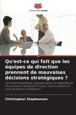 Qu'est-ce qui fait que les ?quipes de direction prennent de mauvaises d?cisions strat?giques ?