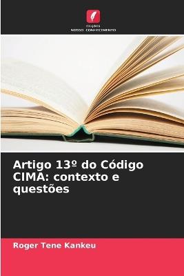 Artigo 13? do C?digo CIMA: contexto e quest?es - Roger Tene Kankeu - cover