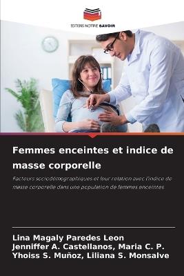 Femmes enceintes et indice de masse corporelle - Lina Magaly Paredes Leon,Jenniffer A Castellanos Maria C P,Yhoiss S Mu?oz Liliana S Monsalve - cover