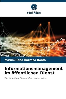 Informationsmanagement im ?ffentlichen Dienst - Maximiliano Barroso Bonf? - cover