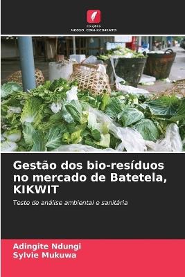 Gest?o dos bio-res?duos no mercado de Batetela, KIKWIT - Adingite Ndungi,Sylvie Mukuwa - cover