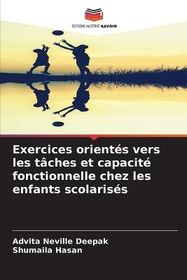 Exercices orient?s vers les t?ches et capacit? fonctionnelle chez les enfants scolaris?s - Advita Neville Deepak,Shumaila Hasan - cover