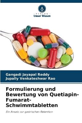 Formulierung und Bewertung von Quetiapin-Fumarat-Schwimmtabletten - Gangadi Jayapal Reddy,Jupally Venkateshwar Rao - cover