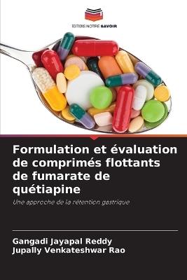 Formulation et ?valuation de comprim?s flottants de fumarate de qu?tiapine - Gangadi Jayapal Reddy,Jupally Venkateshwar Rao - cover