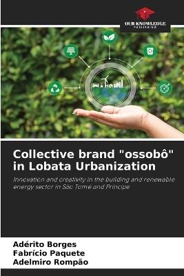 Collective brand "ossob?" in Lobata Urbanization - Ad?rito Borges,Fabr?cio Paquete,Adelmiro Romp?o - cover