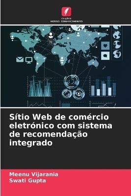 S?tio Web de com?rcio eletr?nico com sistema de recomenda??o integrado - Meenu Vijarania,Swati Gupta - cover