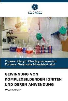 Gewinnung Von Komplexbildenden Ioniten Und Deren Anwendung - Turaev Khayit,Toirova Gulshoda Khushbok Kizi - cover