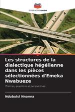 Les structures de la dialectique h?g?lienne dans les pi?ces s?lectionn?es d'Emeka Nwabueze