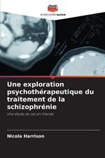 Une exploration psychoth?rapeutique du traitement de la schizophr?nie