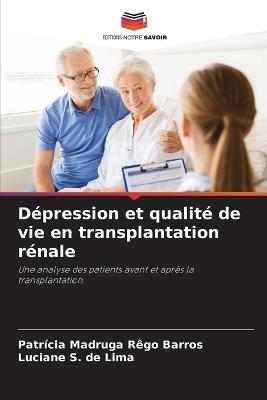 D?pression et qualit? de vie en transplantation r?nale - Patr?cia Madruga R?go Barros,Luciane S de Lima - cover