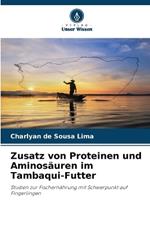 Zusatz von Proteinen und Aminos?uren im Tambaqui-Futter