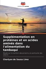 Suppl?mentation en prot?ines et en acides amin?s dans l'alimentation du tambaqui