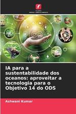 IA para a sustentabilidade dos oceanos: aproveitar a tecnologia para o Objetivo 14 do ODS