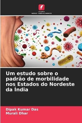 Um estudo sobre o padr?o de morbilidade nos Estados do Nordeste da ?ndia - Dipak Kumar Das,Murali Dhar - cover