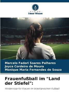 Frauenfu?ball im "Land der Stiefel" - Marcelo Fadori Soares Palhares,Joyce Cordeiro de Moura,Monique Maria Fernandes de Souza - cover