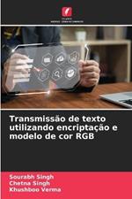 Transmiss?o de texto utilizando encripta??o e modelo de cor RGB