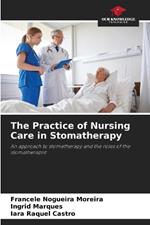 The Practice of Nursing Care in Stomatherapy