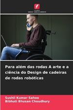 Para al?m das rodas A arte e a ci?ncia do Design de cadeiras de rodas rob?ticas