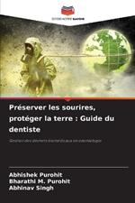 Pr?server les sourires, prot?ger la terre: Guide du dentiste