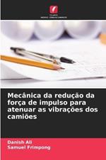 Mec?nica da redu??o da for?a de impulso para atenuar as vibra??es dos cami?es