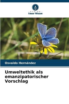 Umweltethik als emanzipatorischer Vorschlag - Osvaldo Hern?ndez - cover