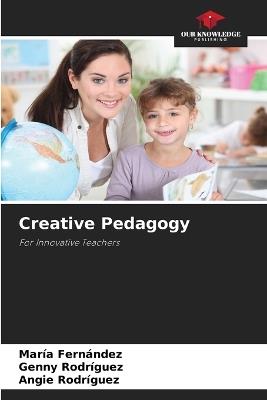 Creative Pedagogy - Mar?a Fern?ndez,Genny Rodr?guez,Angie Rodr?guez - cover