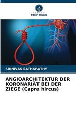 ANGIOARCHITEKTUR DER KORONARI?T BEI DER ZIEGE (Capra hircus)