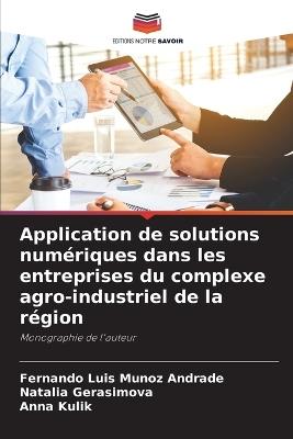 Application de solutions num?riques dans les entreprises du complexe agro-industriel de la r?gion - Fernando Luis Munoz Andrade,Natalia Gerasimova,Anna Kulik - cover