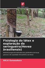 Fisiologia do l?tex e explora??o da seringueira(Hevea brasiliensis)