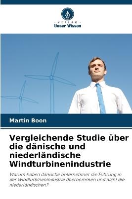 Vergleichende Studie ?ber die d?nische und niederl?ndische Windturbinenindustrie - Martin Boon - cover